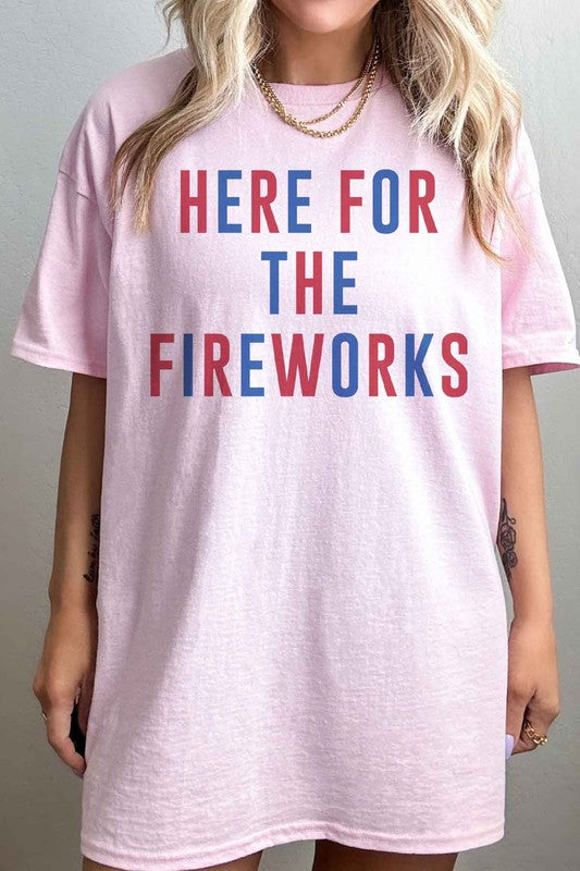 HERE FOR THE FIREWORKS OVERSIZED GRAPHIC TEE