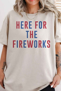 HERE FOR THE FIREWORKS OVERSIZED GRAPHIC TEE
