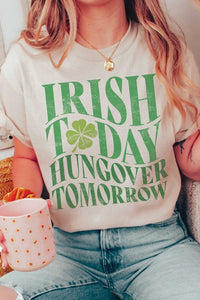 IRISH TODAY HUNGOVER TOMORROW Graphic T-Shirt