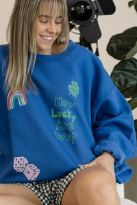 How Lucky Are We Sweatshirt