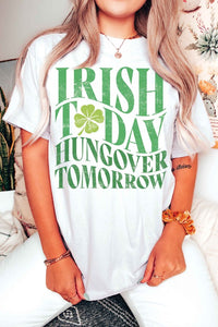 IRISH TODAY HUNGOVER TOMORROW Graphic T-Shirt