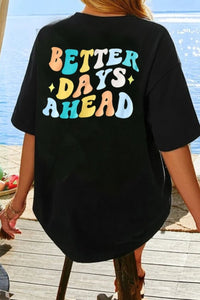 BETTER DAYS AHEAD Round Neck T-Shirt