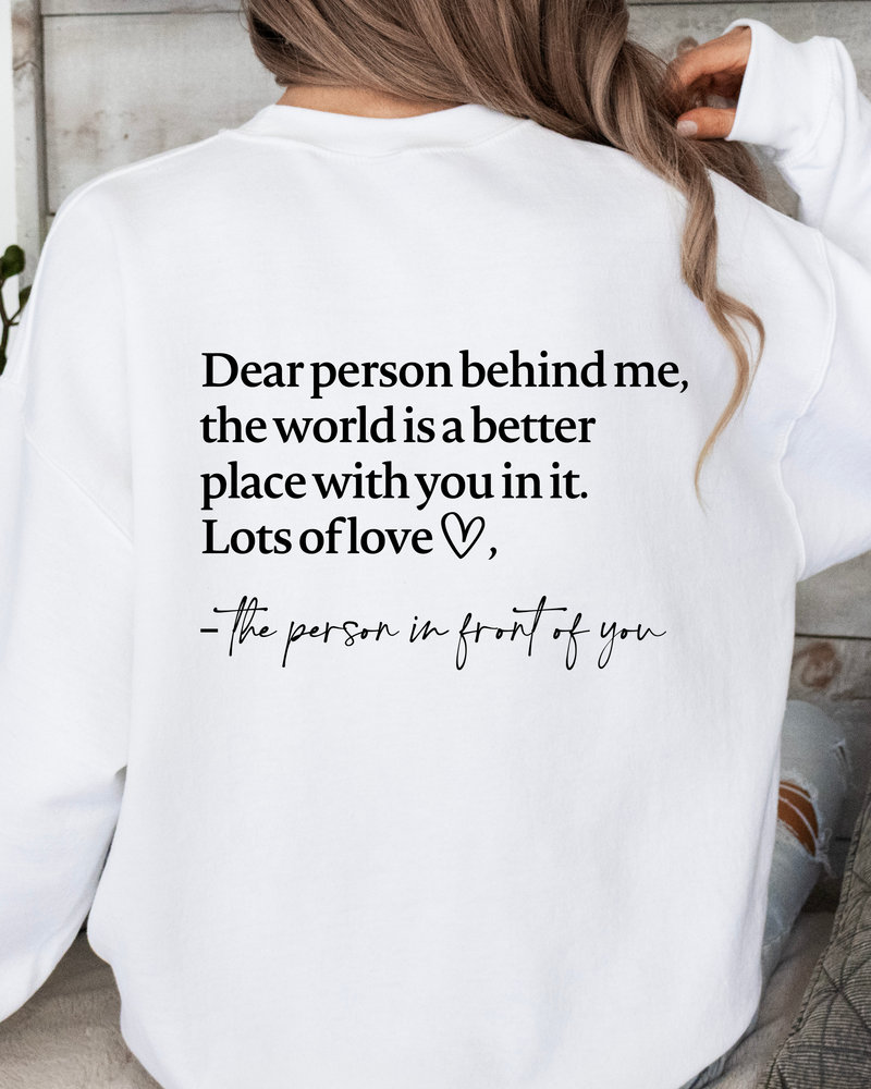 DEAR PERSON BEHIND ME SWEATSHIRT